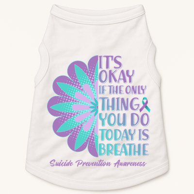 Its Okay If The Only Thing You Do Today IS Breathe Suicide Prevention Awareness Doggie Tank