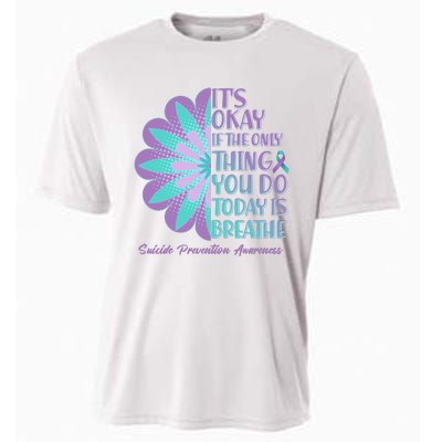 Its Okay If The Only Thing You Do Today IS Breathe Suicide Prevention Awareness Cooling Performance Crew T-Shirt