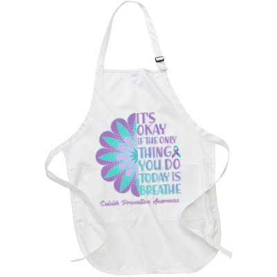 Its Okay If The Only Thing You Do Today IS Breathe Suicide Prevention Awareness Full-Length Apron With Pockets