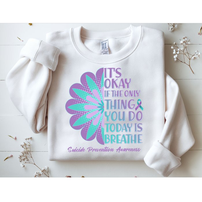 Its Okay If The Only Thing You Do Today IS Breathe Suicide Prevention Awareness Sweatshirt