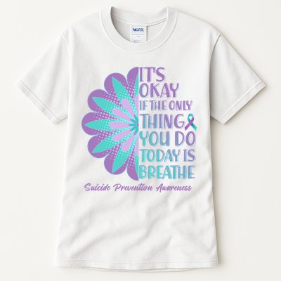 Its Okay If The Only Thing You Do Today IS Breathe Suicide Prevention Awareness Tall T-Shirt