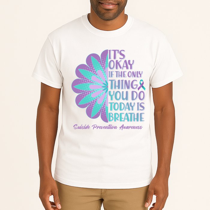 Its Okay If The Only Thing You Do Today IS Breathe Suicide Prevention Awareness Tall T-Shirt