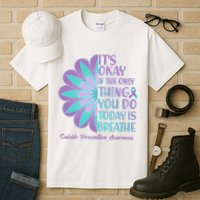 Its Okay If The Only Thing You Do Today IS Breathe Suicide Prevention Awareness Tall T-Shirt
