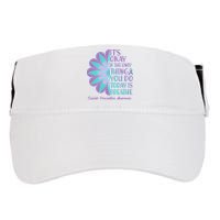 Its Okay If The Only Thing You Do Today IS Breathe Suicide Prevention Awareness Adult Drive Performance Visor