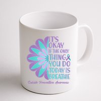 Its Okay If The Only Thing You Do Today IS Breathe Suicide Prevention Awareness Mug