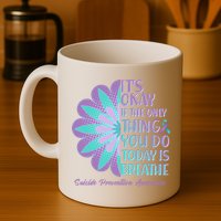 Its Okay If The Only Thing You Do Today IS Breathe Suicide Prevention Awareness Mug