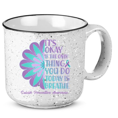 Its Okay If The Only Thing You Do Today IS Breathe Suicide Prevention Awareness 15oz Campfire Ceramic Mug