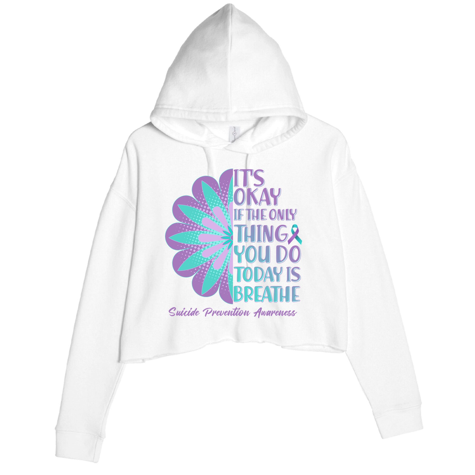 Its Okay If The Only Thing You Do Today IS Breathe Suicide Prevention Awareness Crop Fleece Hoodie