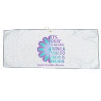 Its Okay If The Only Thing You Do Today IS Breathe Suicide Prevention Awareness Large Microfiber Waffle Golf Towel