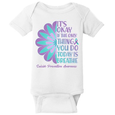 Its Okay If The Only Thing You Do Today IS Breathe Suicide Prevention Awareness Baby Bodysuit