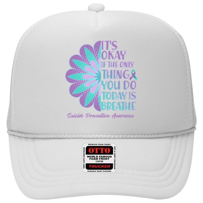 Its Okay If The Only Thing You Do Today IS Breathe Suicide Prevention Awareness Trucker Hat
