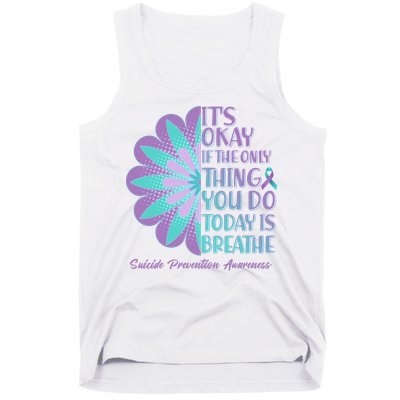 Its Okay If The Only Thing You Do Today IS Breathe Suicide Prevention Awareness Tank Top