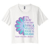 Its Okay If The Only Thing You Do Today IS Breathe Suicide Prevention Awareness Crop Top