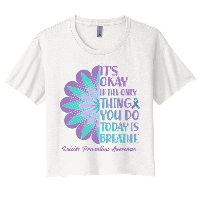 Its Okay If The Only Thing You Do Today IS Breathe Suicide Prevention Awareness Crop Top