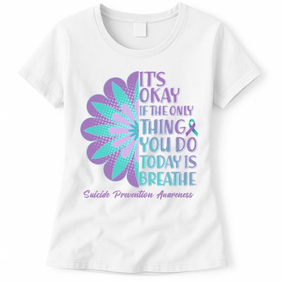 Its Okay If The Only Thing You Do Today IS Breathe Suicide Prevention Awareness Womens T-Shirt