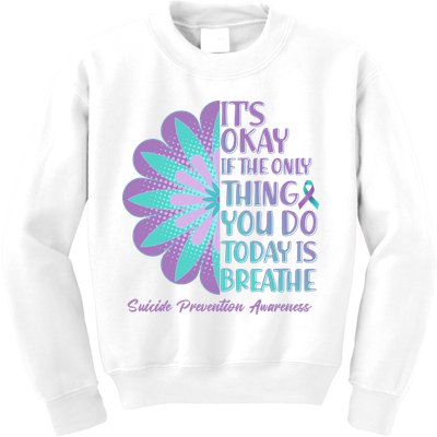 Its Okay If The Only Thing You Do Today IS Breathe Suicide Prevention Awareness Kids Sweatshirt