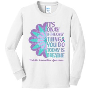 Its Okay If The Only Thing You Do Today IS Breathe Suicide Prevention Awareness Kids Long Sleeve Shirt