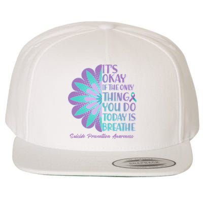 Its Okay If The Only Thing You Do Today IS Breathe Suicide Prevention Awareness Wool Snapback Cap
