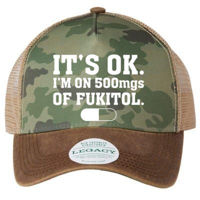 ItS Ok IM On 500mg Of Fukitol Funny Sarcasm Legacy Tie Dye Trucker Hat