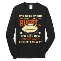 Its Okay If You Dont Like Rugby Rugby Player Coach Tall Long Sleeve T-Shirt