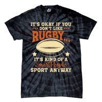 Its Okay If You Dont Like Rugby Rugby Player Coach Tie-Dye T-Shirt