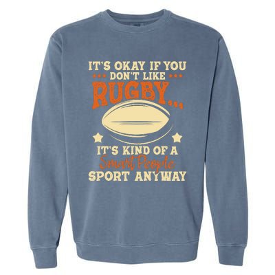 Its Okay If You Dont Like Rugby Rugby Player Coach Garment-Dyed Sweatshirt