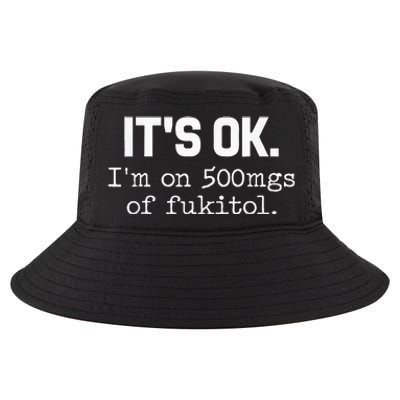 ItS Ok IM On 500mg Of Fukitol Cool Comfort Performance Bucket Hat