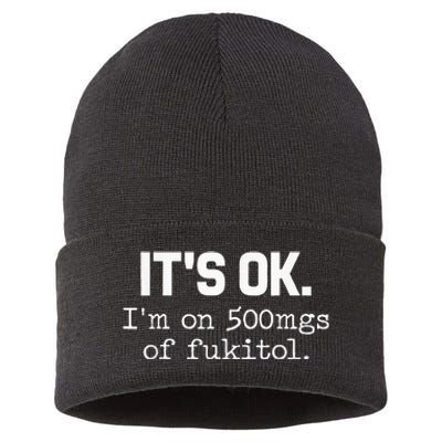 ItS Ok IM On 500mg Of Fukitol Sustainable Knit Beanie