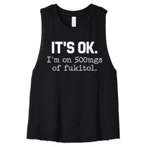 ItS Ok IM On 500mg Of Fukitol Women's Racerback Cropped Tank