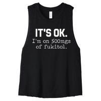 ItS Ok IM On 500mg Of Fukitol Women's Racerback Cropped Tank