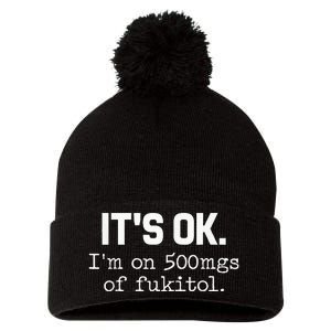 ItS Ok IM On 500mg Of Fukitol Pom Pom 12in Knit Beanie