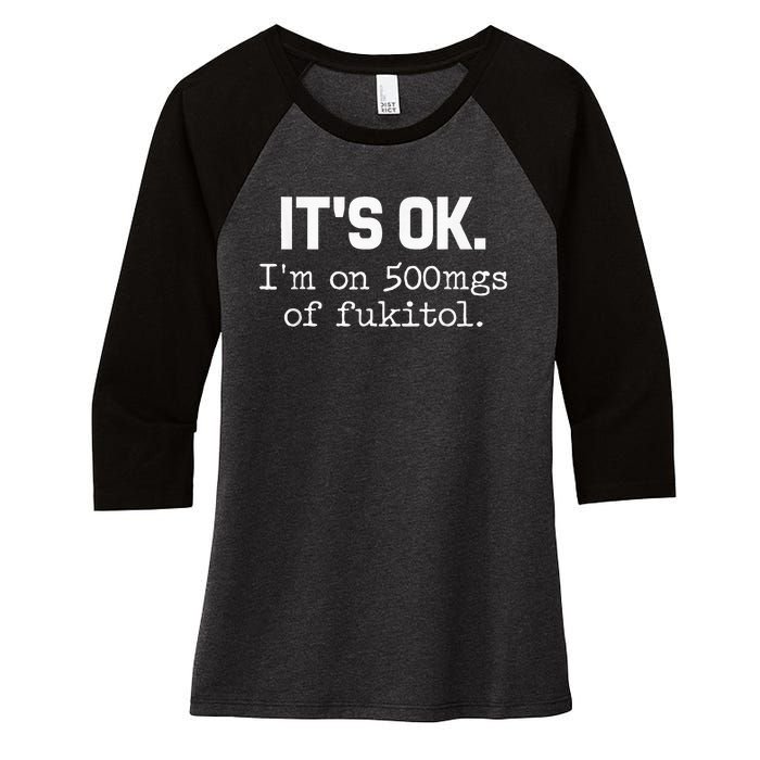 ItS Ok IM On 500mg Of Fukitol Women's Tri-Blend 3/4-Sleeve Raglan Shirt