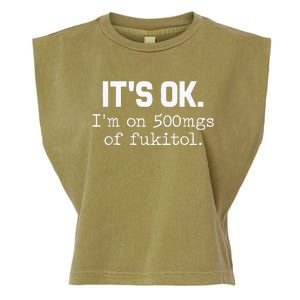 ItS Ok IM On 500mg Of Fukitol Garment-Dyed Women's Muscle Tee