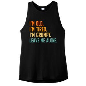 IM Old IM Tired IM Grumpy Leave Me Alone Ladies PosiCharge Tri-Blend Wicking Tank