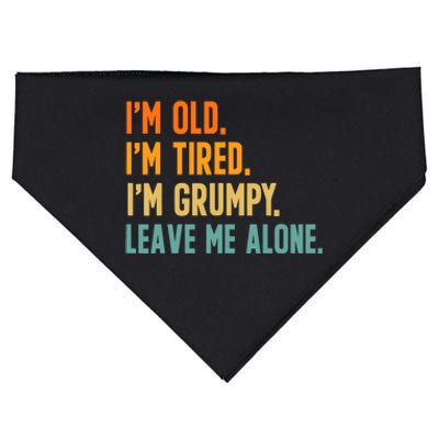 IM Old IM Tired IM Grumpy Leave Me Alone USA-Made Doggie Bandana