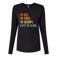 IM Old IM Tired IM Grumpy Leave Me Alone Womens Cotton Relaxed Long Sleeve T-Shirt