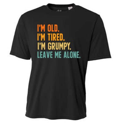 IM Old IM Tired IM Grumpy Leave Me Alone Cooling Performance Crew T-Shirt