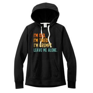 IM Old IM Tired IM Grumpy Leave Me Alone Women's Fleece Hoodie