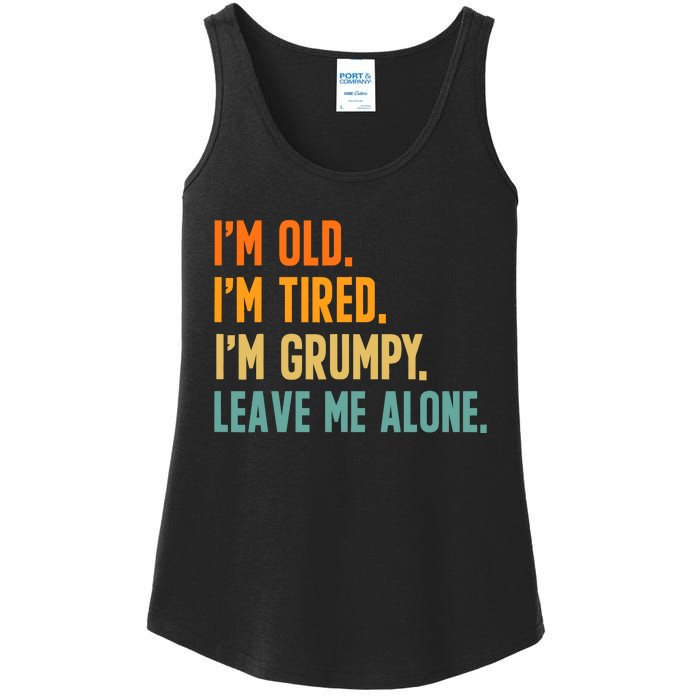 IM Old IM Tired IM Grumpy Leave Me Alone Ladies Essential Tank