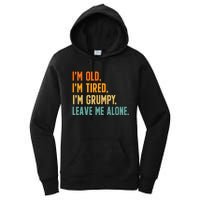 IM Old IM Tired IM Grumpy Leave Me Alone Women's Pullover Hoodie