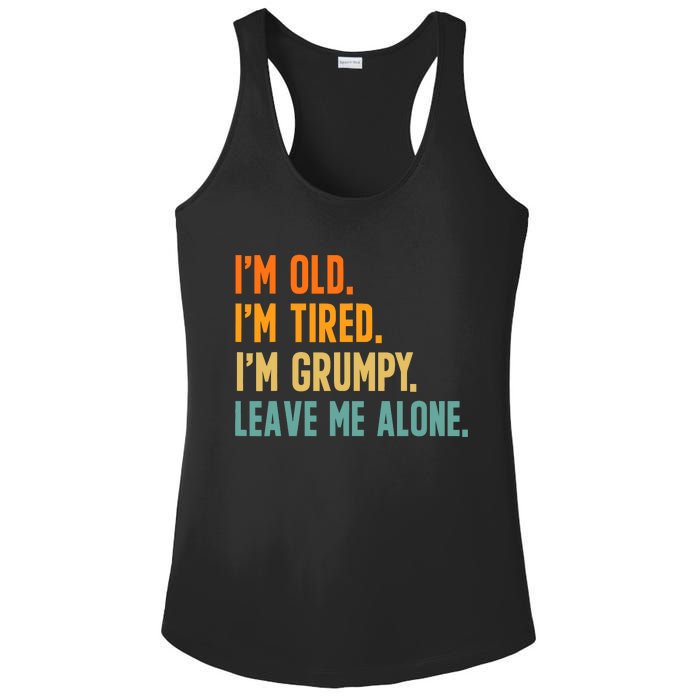 IM Old IM Tired IM Grumpy Leave Me Alone Ladies PosiCharge Competitor Racerback Tank