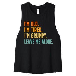 IM Old IM Tired IM Grumpy Leave Me Alone Women's Racerback Cropped Tank