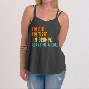 IM Old IM Tired IM Grumpy Leave Me Alone Women's Strappy Tank