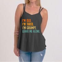 IM Old IM Tired IM Grumpy Leave Me Alone Women's Strappy Tank