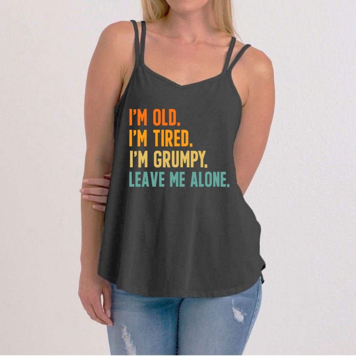 IM Old IM Tired IM Grumpy Leave Me Alone Women's Strappy Tank