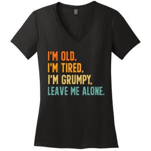 IM Old IM Tired IM Grumpy Leave Me Alone Women's V-Neck T-Shirt