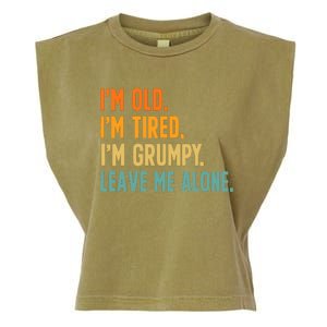 IM Old IM Tired IM Grumpy Leave Me Alone Garment-Dyed Women's Muscle Tee