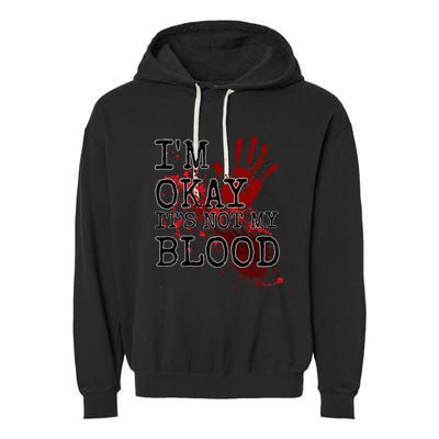 I'm Okay It's Not My Blood Funny Horror Style Halloween Garment-Dyed Fleece Hoodie