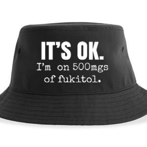 Its Ok Im On 500mgs Of Fukitol Funny Sustainable Bucket Hat