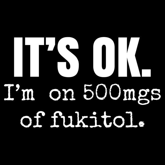 Its Ok Im On 500mgs Of Fukitol Funny 16 in Basic Backpack